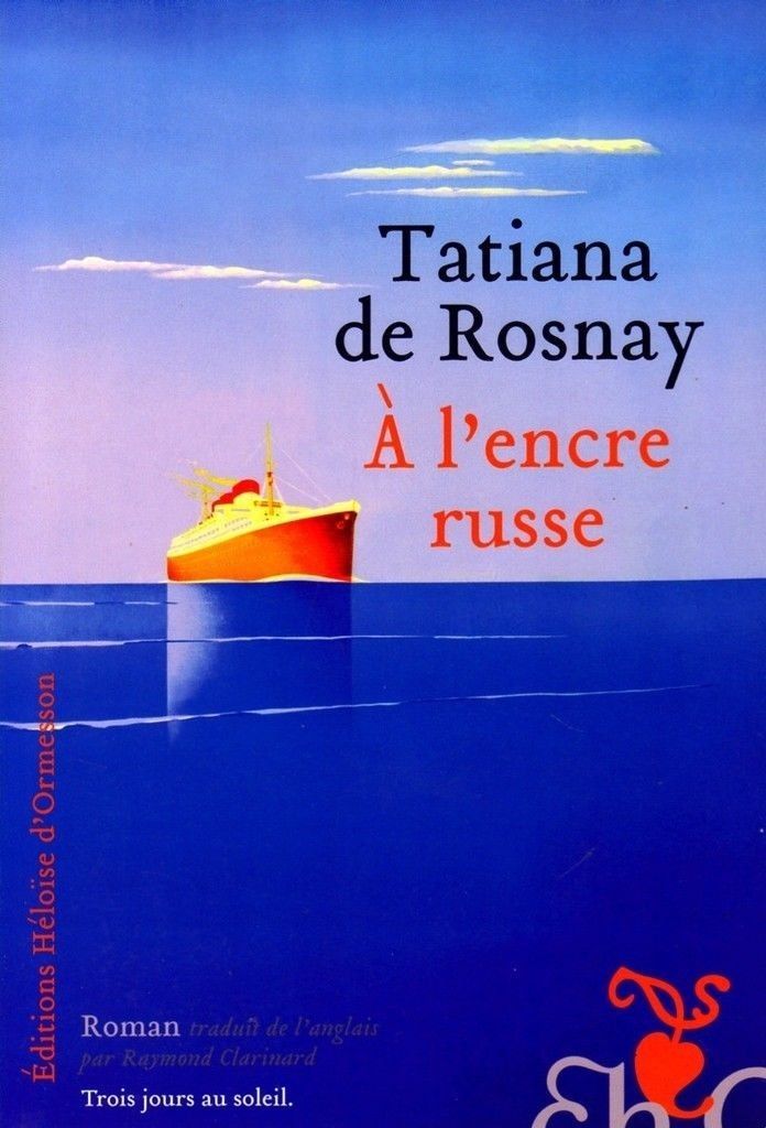Livre. Couverture. Roman. A encre russe par Tatiana de Rosnay. 2013-03-21